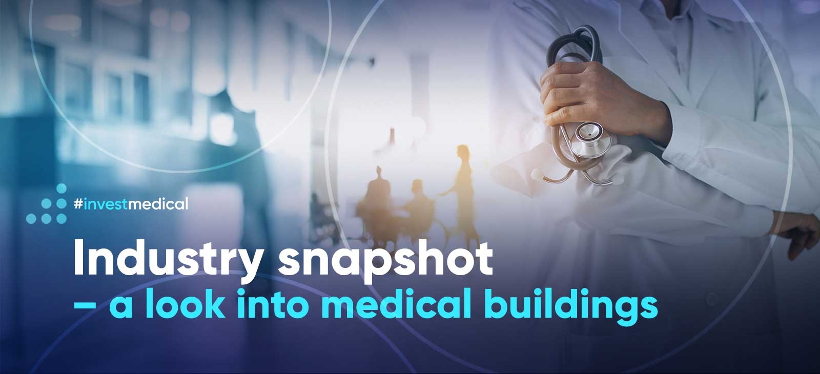 Industry snapshot – a look into medical buildings